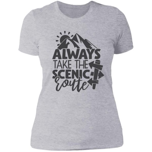 always take the scenic route lady t-shirt