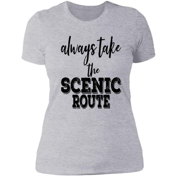 always take the scenic route-summer. lady t-shirt