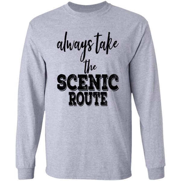 always take the scenic route-summer. long sleeve