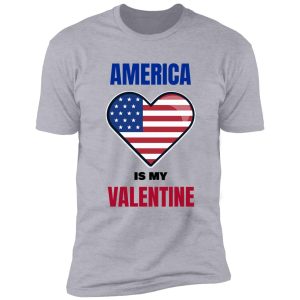 america is my valentine shirt