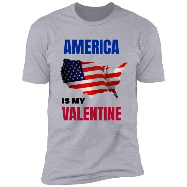 america is my valentine shirt