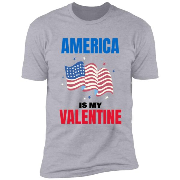 america is my valentine shirt