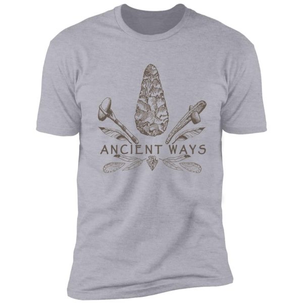 ancient ways - primitive technology & flintknapping shirt