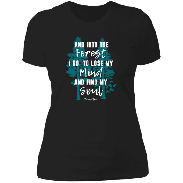 and into the forest i go muir quote for nature lovers lady t-shirt