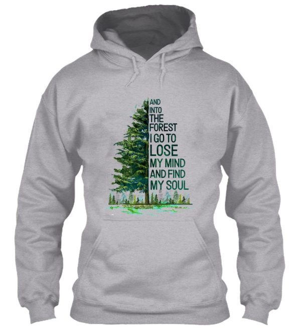 and into the forest i go to lose my mind and find my soul camping hoodie