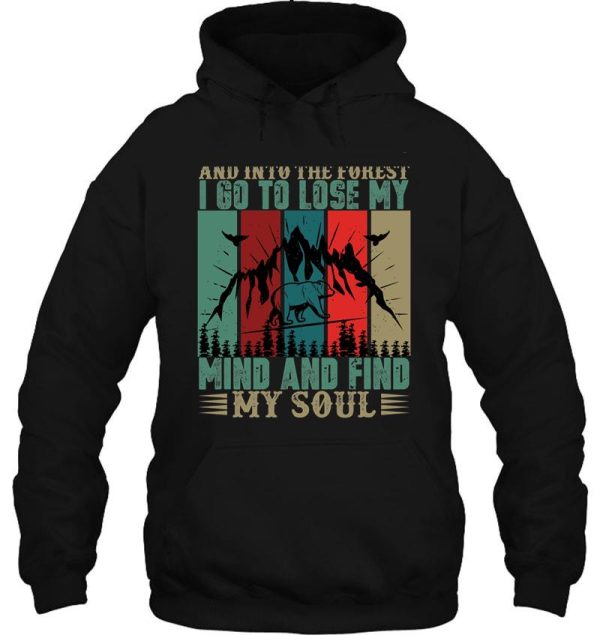 and into the forest i go to lose my mind and find my soul hoodie