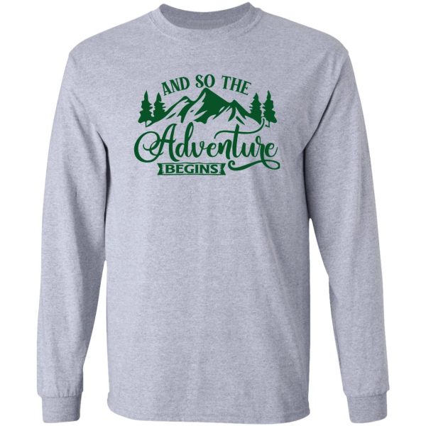 and so the adventure begins long sleeve