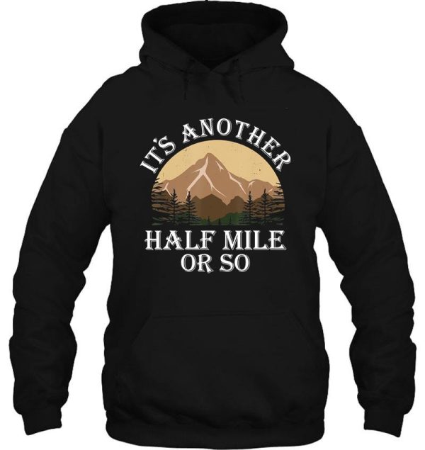 another half mile hiking for walker funny hiker adventure outdoor hoodie