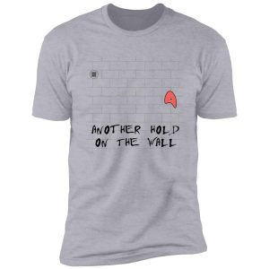 another hold on the wall shirt