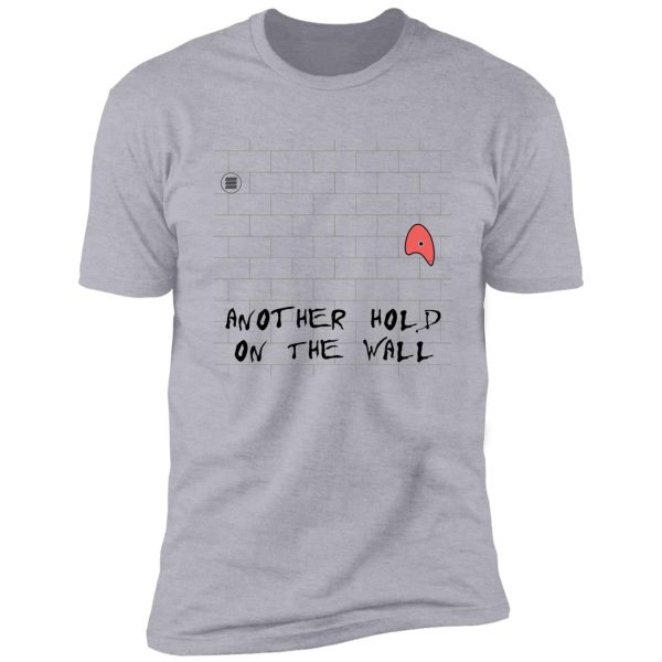 another hold on the wall shirt