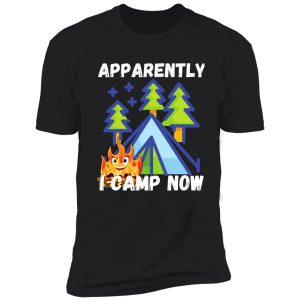 apparently i camp now design shirt