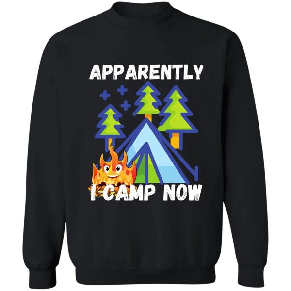 apparently i camp now design sweatshirt