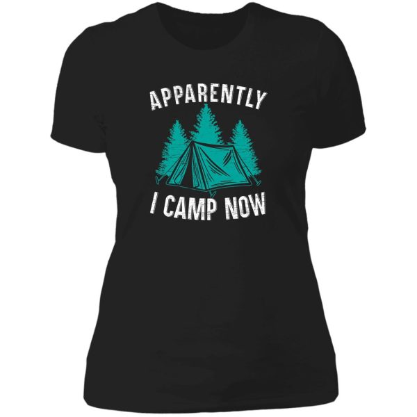 apparently i camp now funny camper camping tent lady t-shirt