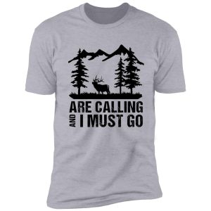 are calling and i must go shirt