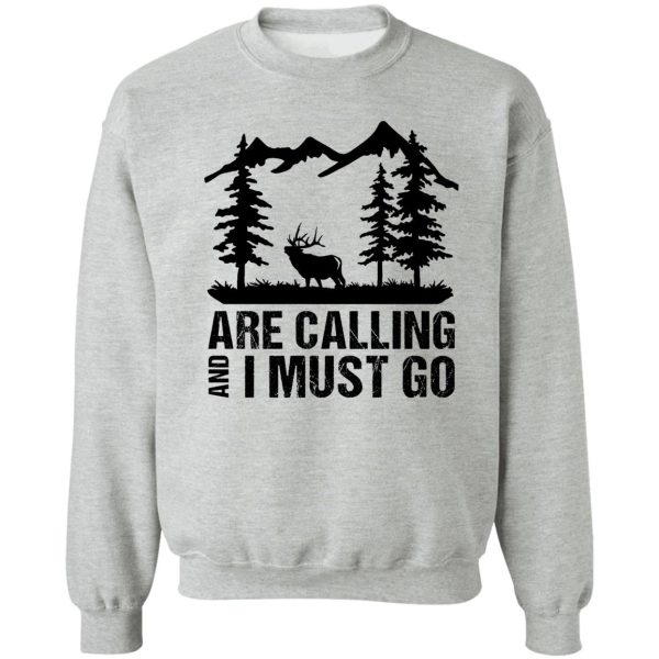 are calling and i must go sweatshirt
