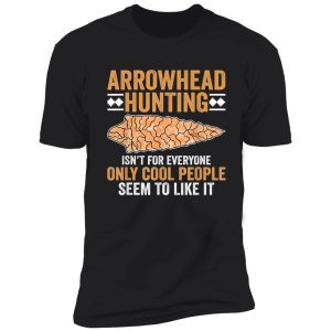 arrowhead hunting isn't for everyone arrowhead hunting shirt