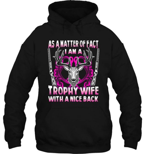 as a matter of fact trophy wife with nice back shirt hoodie