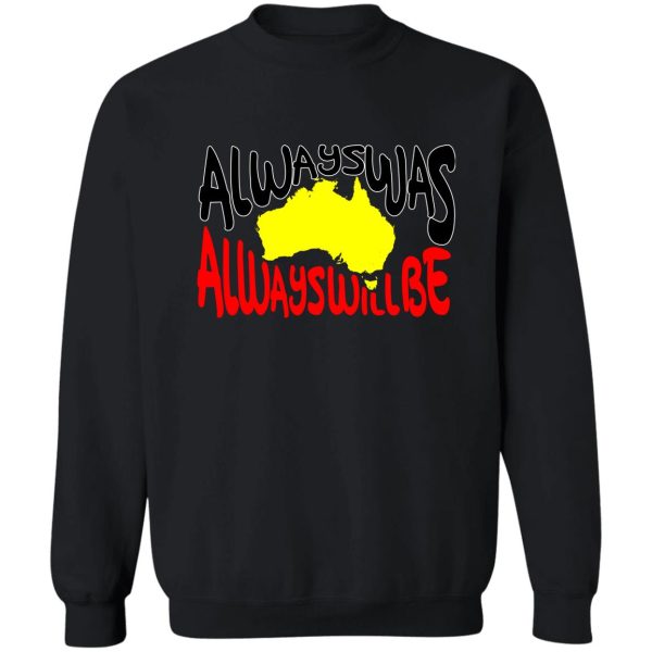 authentic aboriginal art - always was always will be with map sweatshirt