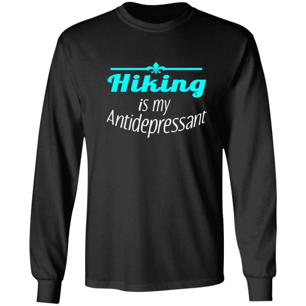 awesome hiking is my antidepressant design long sleeve