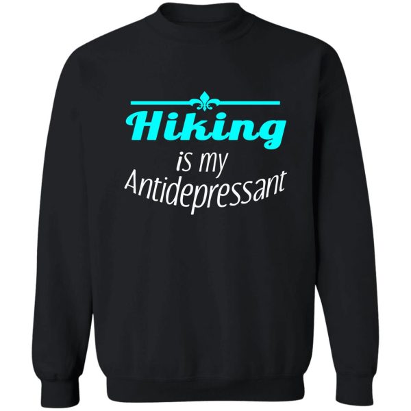 awesome hiking is my antidepressant design sweatshirt