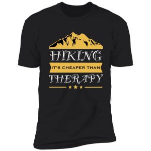 hiking it’s cheaper than therapy shirt