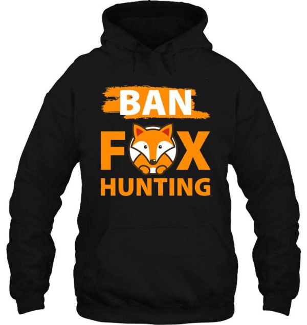 ban fox hunting hoodie