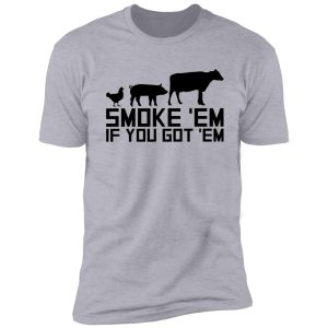 barbecue grilling funny gif smoke 'em if you got 'em shirt