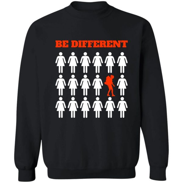 be different be a hiker sweatshirt