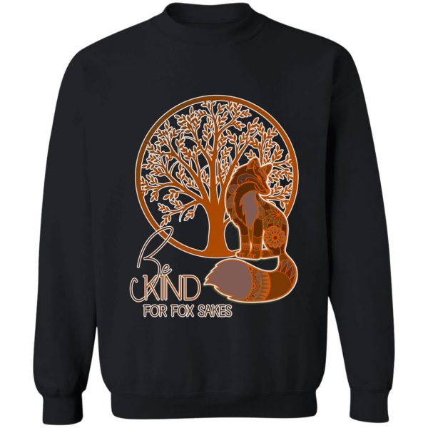 be kind for fox sakes sweatshirt
