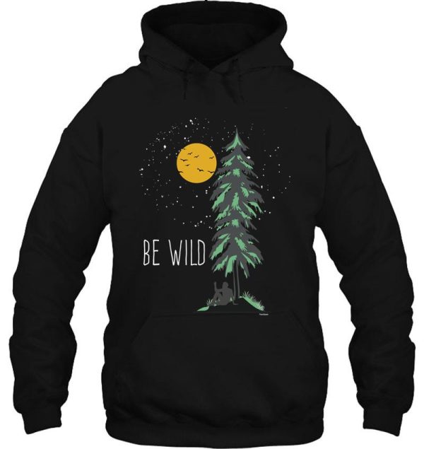 be wild wilderness hoodie