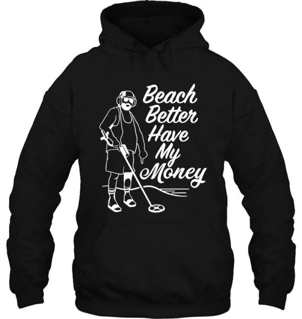 beach better have my money hoodie