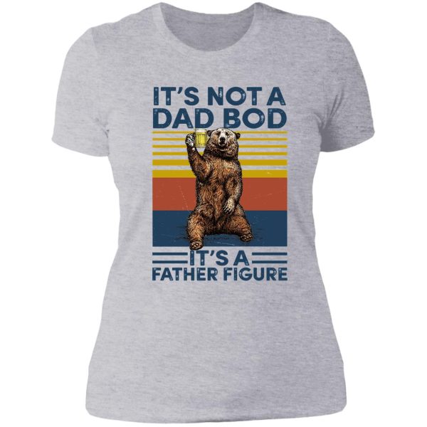 bear beer its not a dad bod its a father figure vintage lady t-shirt