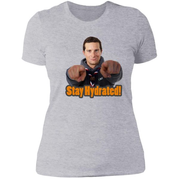 bear grylls stay hydrated! lady t-shirt
