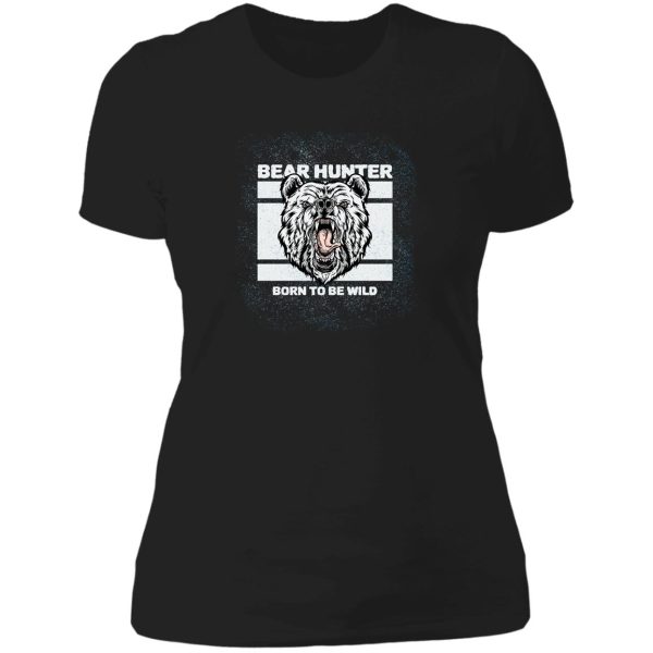 bear hunter born to be wild collection lady t-shirt