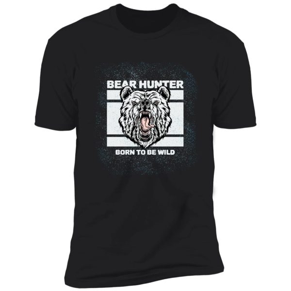 'bear hunter born to be wild' collection shirt