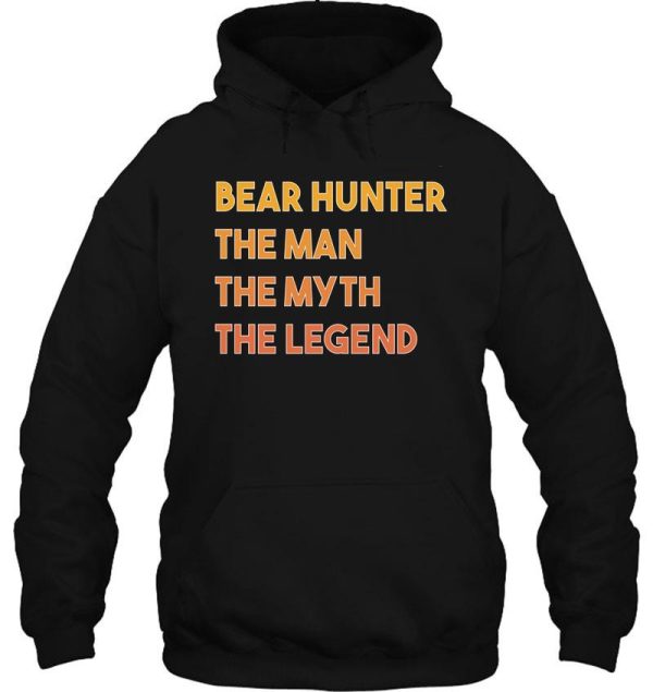 bear hunter hunting the man myth legend gift hoodie