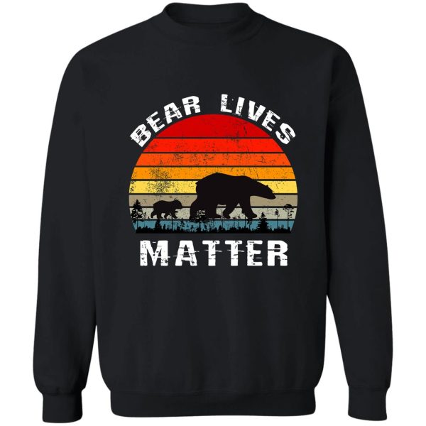 bear lives matter sweatshirt