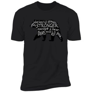 bears will kill you shirt