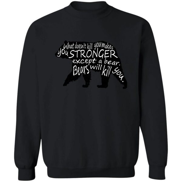 bears will kill you sweatshirt