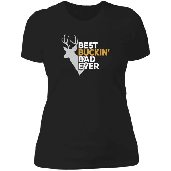 beat buckin dad ever lady t-shirt