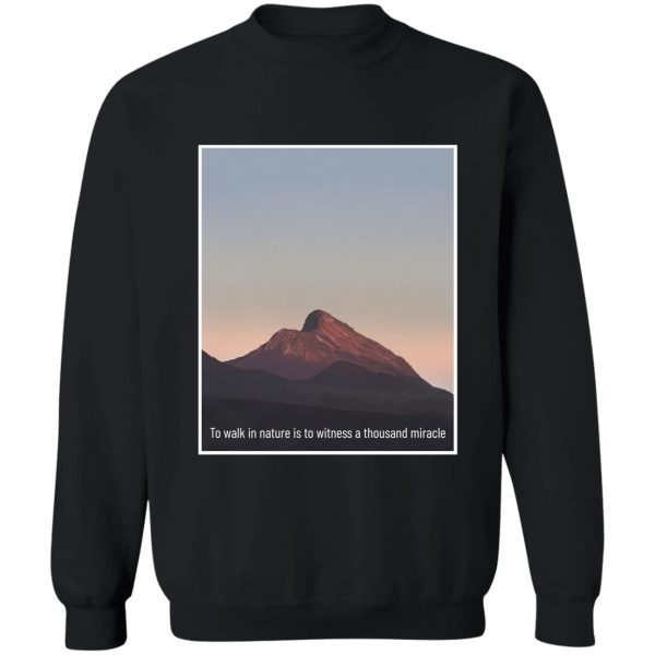 beautiful mountain scenery with quote sweatshirt