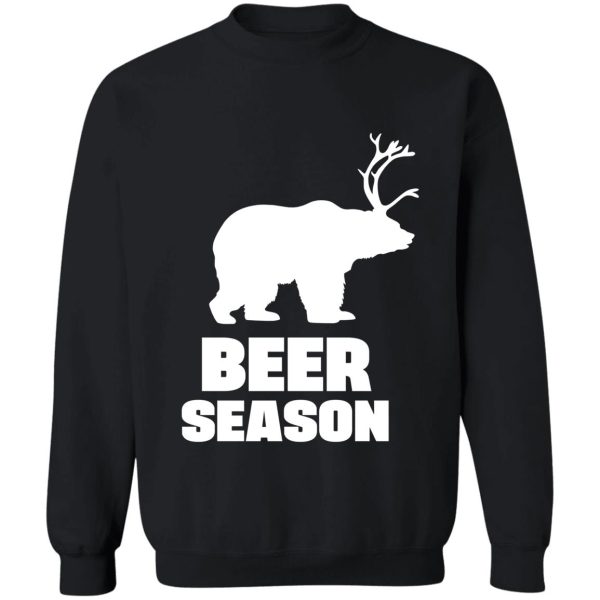 beer season - bear + deer = beer sweatshirt