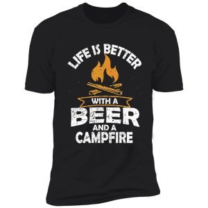 beer shirt life is better with a beer and a campfire tshirt shirt