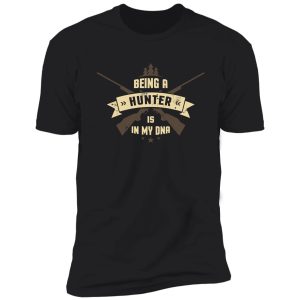 being a hunter is in my dna shirt shirt