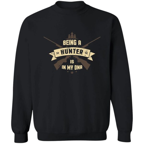 being a hunter is in my dna shirt sweatshirt