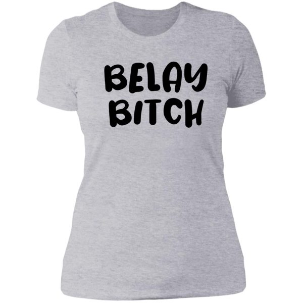 belay bitch - funny rock climbing sticker lady t-shirt