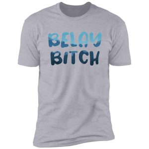 belay bitch - funny rock climbing sticker shirt