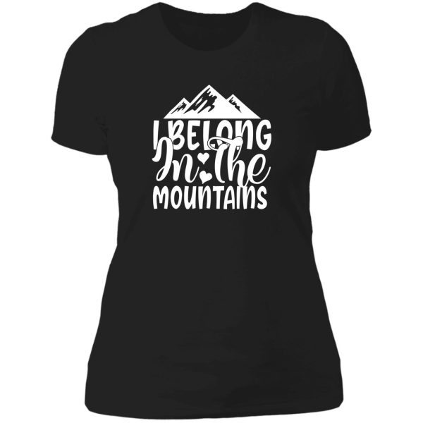 belong in the mountains - funny camping quotes lady t-shirt