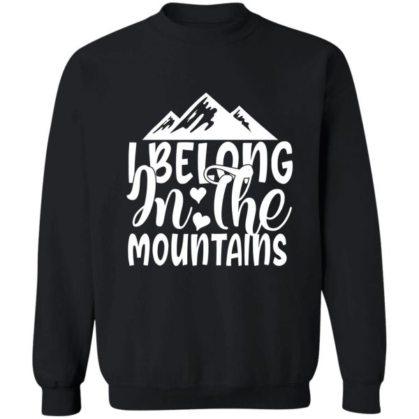 belong in the mountains - funny camping quotes sweatshirt