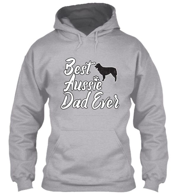 best aussie dad ever dog lover gifts best aussie dad ever australian shepherd hoodie